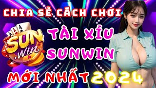 Sunwin  Link tải sunwin mới nhất  Chia sẻ cách chơi tài xỉu sunwin mới nhất 2024  Tải sunwin [upl. by Naeruat]