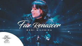 Faz Renascer  Dani Silveira  WMusic [upl. by Nichole615]