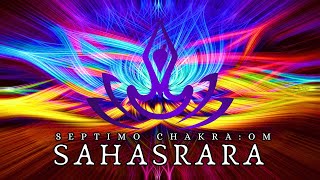 MANTRA OM SEPTIMO CHAKRA SAHASRARA MÚSICA PARA MEDITACIÓN [upl. by Nyrok]