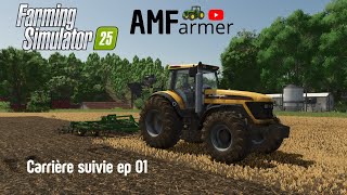 FS 25  ENFIN  CARRIERE SUIVIE  EP 01  Farming simulator 25 [upl. by Charbonnier]