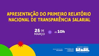 Apresentação do 1° Relatório Nacional de Transparência Salarial [upl. by Felic472]