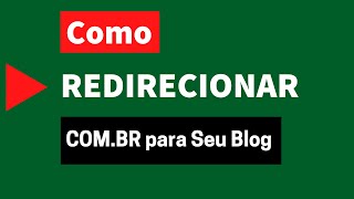 Como REDIRECIONAR Domínio COMBR para seu Blogspot [upl. by Armilda]