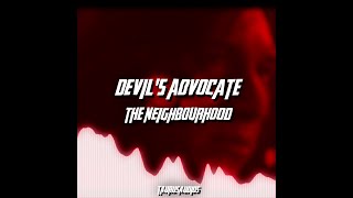 devils advocate  the neighbourhood  edit audio [upl. by Aenit]