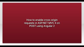 How to enable cross origin requests in ASPNET MVC 4 on POST using Angular 2 [upl. by Ji]