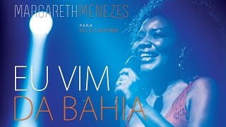 Eu vim da Bahia  Margareth Menezes DVD Para Gil amp Caetano [upl. by Andree374]