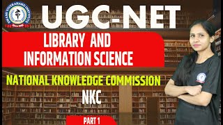 NATIONAL KNOWLEDGE COMMISSION  PART 1  LIBRARY amp INFORMATION SCIENCE  UGCNET  BY NITIKA MAAM [upl. by Refinaj499]