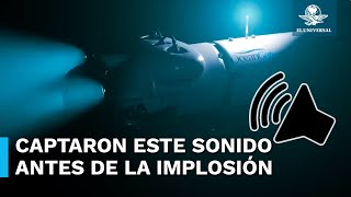 Revelan audio del submarino Titán antes de implosionar [upl. by Dev]