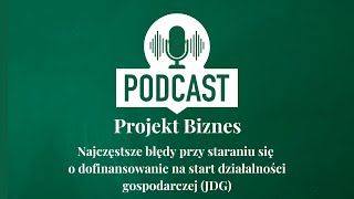 57 Najczęstsze błędy przy staraniu się o dofinansowanie na start działalności gospodarczej JDG [upl. by Dorcea]