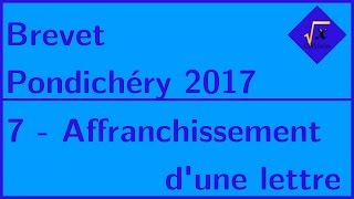 7  Affranchissement dune lettre  Brevet Pondichéry 2017 [upl. by Akirdnas]