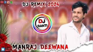 ManRaj DeeWana Top MeenaWati Dj Remix Song Mix 2024\\Mosque Mix djbantikanota [upl. by Chelsae116]