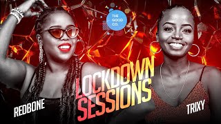 The Lockdown Sessions Ft Dj Redbone amp Trixy March [upl. by Matusow]