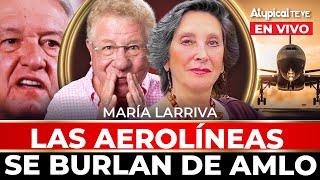 NO QUIEREN VOLAR en el AIFA AEROLÍNEAS se le REBELAN a AMLO l MARÍA LARRIVA [upl. by Cerys]