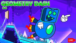 Geometry Dash 22  Livestream [upl. by Aicel]