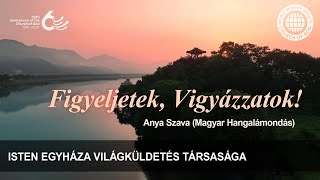 Figyeljetek Vigyázzatok  Isten Egyháza [upl. by Seek]