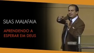 Pastor Silas Malafaia Aprendendo a esperar em Deus [upl. by Caldeira]