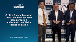 Crefito2 soma forças ao deputado Fred Pacheco para garantir o andamento da CPI dos Planos de Saúde [upl. by Lig132]