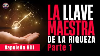 🔑 LA LLAVE MAESTRA DE LA RIQUEZA Parte 1  Audiolibro de Napoleón Hill [upl. by Timi]