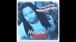 Hezron  Everytime Brighter Days Riddim Prod by Silly Walks Discotheque [upl. by Eisso]