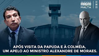 Senador Magno Malta  Após visita da Papuda e à Colméia um apelo ao Ministro Alexandre de Moraes [upl. by Cha925]