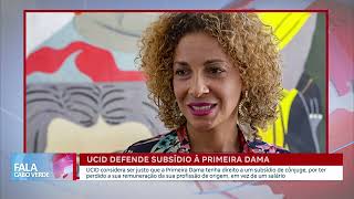 UCID defende subsídio a Primeira Dama  Fala Cabo Verde [upl. by Deana]