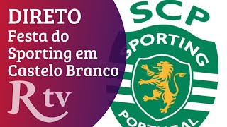 DIRETO RECONQUISTA TV  Festa do Sporting em Castelo Branco [upl. by Sarena]