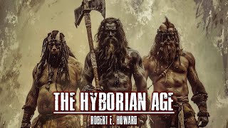 The Hyborian Age  Robert E Howard  Full Historical Fantasy Fiction Essay [upl. by Faunia634]