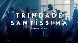 Trindade Santíssima  IPALPHA Música [upl. by Nhguahs]