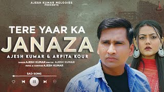 TERE YAAR KA JANAZA  AJESH KUMAR  KOMAL JANGRA  ARPITA KAUR NEW HARYANVI SONG 2024 NEW SAD SONG [upl. by Yelhsa649]