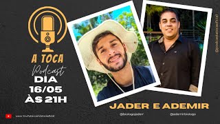 Podcast A Toca 122  Jader e Ademir [upl. by Lewin]