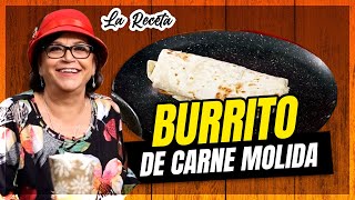 BURRITO DE CARNE MOLIDA  La receta  Doña Rosa Rivera [upl. by Olen]