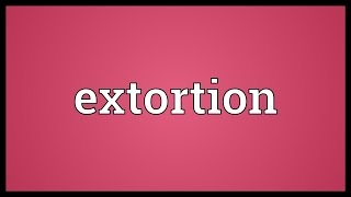 Extortion Meaning [upl. by Conlen]