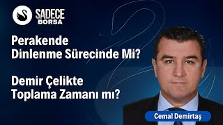 Perakende Dinlenme Sürecinde Mi Demir Çelikte Toplama Zamanı mı  Cemal Demirtaş [upl. by Norina222]