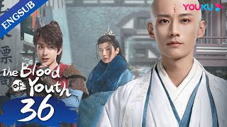 The Blood of Youth EP36  Young Heros Team up for Wuxia Adventure  Li HongyiLiu Xueyi  YOUKU [upl. by Yra]