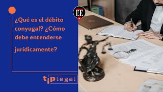 ¿Qué es el débito conyugal ¿Cómo debe entenderse jurídicamente  Tip Legal  El Espectador [upl. by Lock]