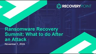 Ransomware Recovery Summit What to do After an Attack [upl. by Quiteris449]