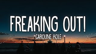 Caroline Kole  Freaking Out Lyrics [upl. by Heisel]