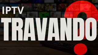 IPTV Travando com Internet Boa Veja como RESOLVER [upl. by Flem]