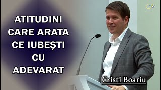 Cristi Boariu  Atitudini care arata ce iubești cu Adevarat  PREDICA [upl. by Koss]