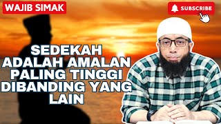 APA KAMU TAU ❗ TERNYATA BERSEDEKAH ADALAH AMALAN PALING TINGGI DIBANDINGKAN YANG LAIN ❗❗ [upl. by Uba727]