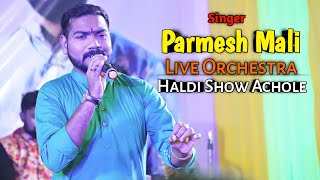 Singer Parmesh Mali  Live Orchestra  Haldi Show Achole Gaon Nallasopara [upl. by Sitoiyanap]