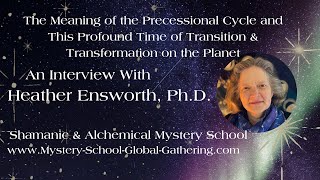 Heather Ensworth PhD  The Precessional Cycle amp This Profound Time of Transition amp Transformation [upl. by Notserp]