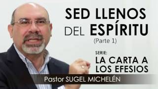 “SED LLENOS DEL ESPÍRITU” parte 1  Pastor Sugel Michelén Predicaciones estudios bíblicos [upl. by Yerg654]