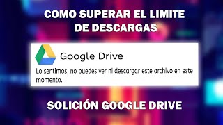 COMO SUPERAR EL LIMITE DE DESCARGAS EN GOOGLE DRIVE [upl. by Daron]