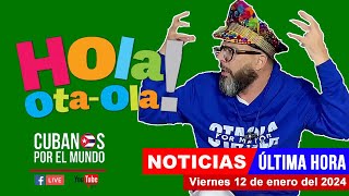 Alex Otaola en vivo últimas noticias de Cuba  Hola OtaOla viernes 12 de enero del 2024 [upl. by Ninahs]