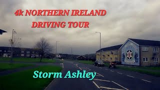 4k NORTHERN IRELAND DRIVING TOUR DURING STORM ASHLEY Rathcoole Rathfern amp Ballyduff [upl. by Eecram806]