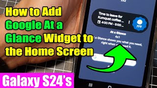 Galaxy S24S24Ultra How to Add Google At a Glance Widget to the Home Screen [upl. by Albemarle]