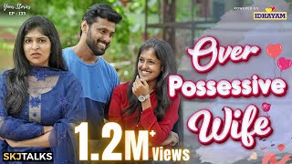 Over Possessive Wife  Possessiveness in Relationship  Your Stories EP133  SKJ Talks  Short film [upl. by Sullecram441]