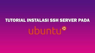 TUTORIAL INSTALASI SSH SERVER PADA LINUX UBUNTU [upl. by Atiuqan]