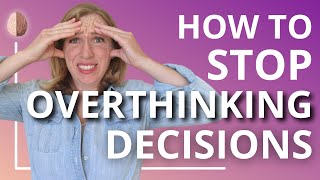 How to Stop Overthinking Decisions and Overcome Analysis Paralysis [upl. by Fallon857]