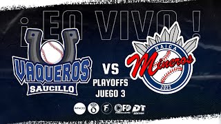 VAQUEROS DE SAUCILLO VS MINEROS DE NAICA JUEGO 3 SEMIFINAL 2023 [upl. by Ilona]